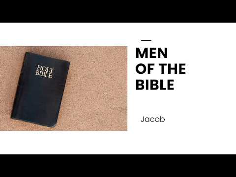 10/6/26 Men Of The Bible (Jacob)