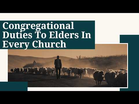 10/25/26 (Morning Assembly): Congregational Duties To Elders In Every Church
